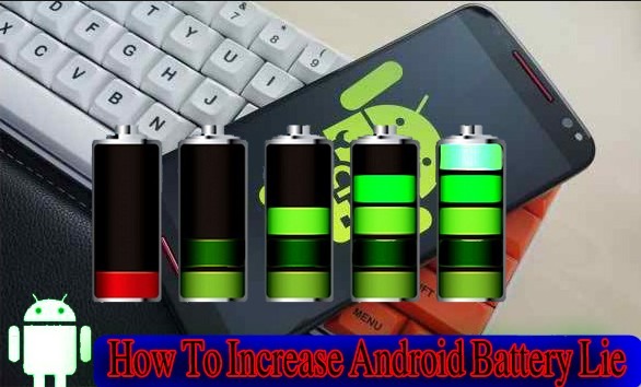 How To Increase Battery Life For Android