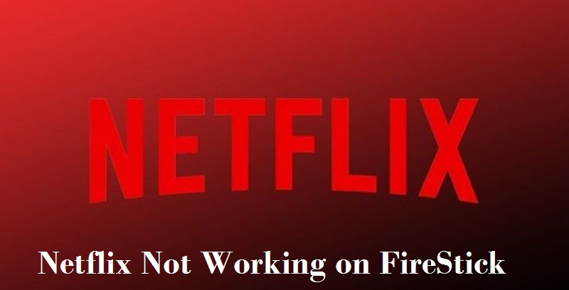 NetFlix Not Working On FireStick