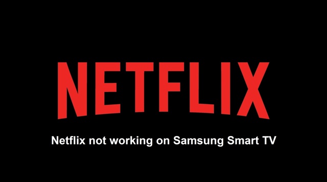 Netflix not working on Samsung Smart TV