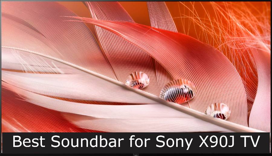 Best Soundbar for Sony X90J TV