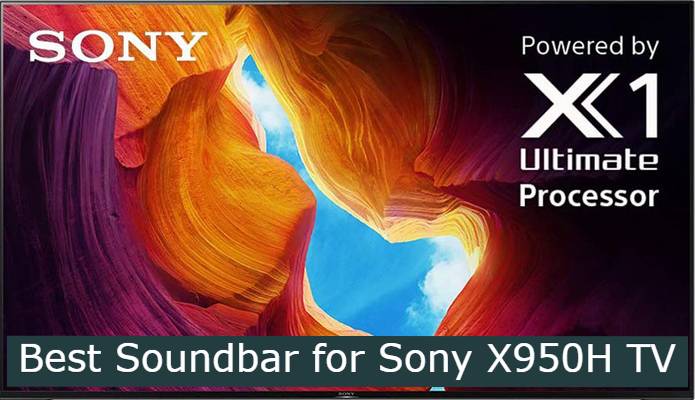 Best Soundbar for Sony X950H TV