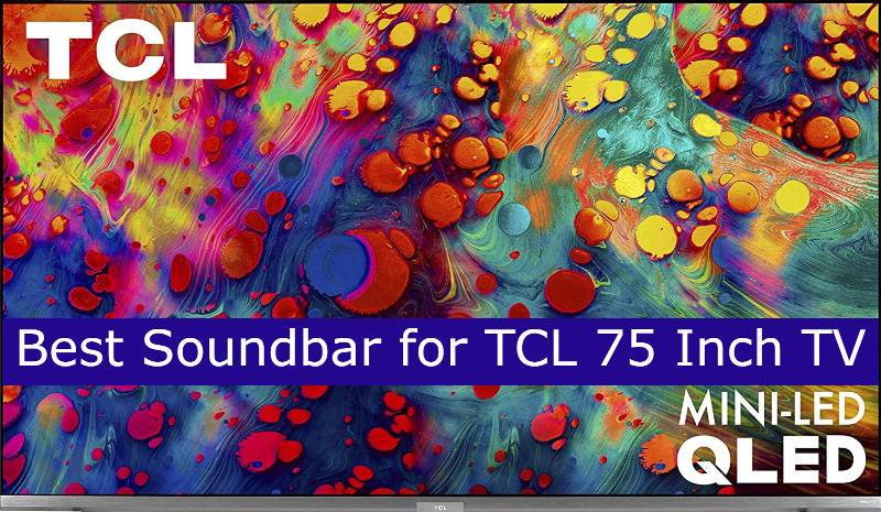 Best Soundbar for TCL 75 Inch TV