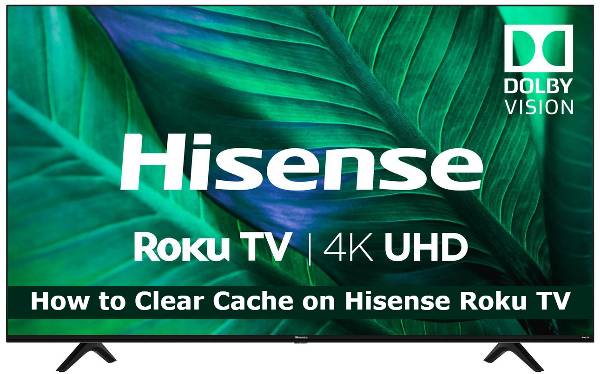How to Clear Cache on Hisense Roku TV
