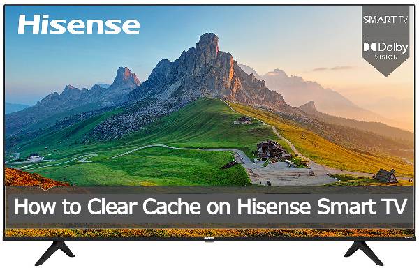How to Clear Cache on Hisense Smart TV