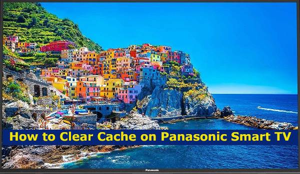 How to Clear Cache on Panasonic Smart TV
