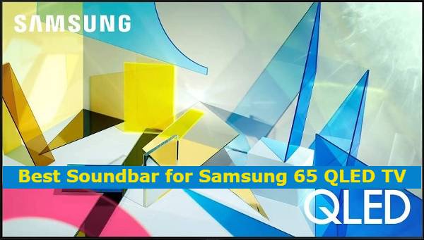 Best Soundbar for Samsung 65 QLED TV
