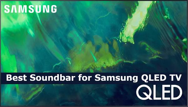 Best Soundbar for Samsung QLED TV