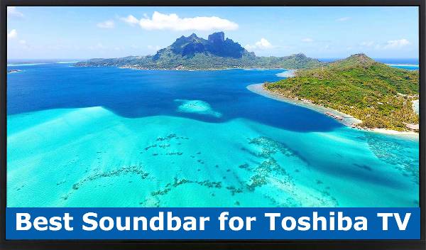 Best Soundbar for Toshiba TV