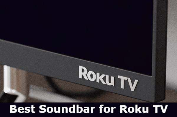 Best Soundbar for Roku TV