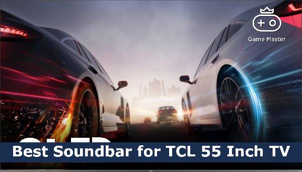 Best Soundbar for TCL 55 Inch TV