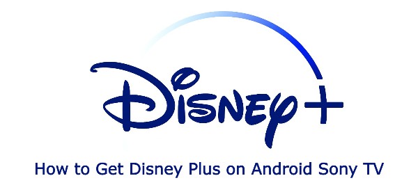 How to Get Disney Plus on Android Sony TV
