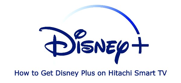 How to Get Disney Plus on Hitachi Smart TV