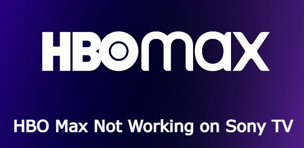 HBO Max Not Working on Sony TV