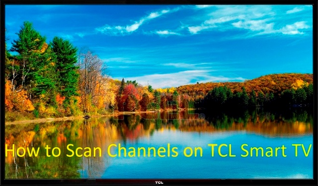 How to Scan Channels on TCL Smart TV