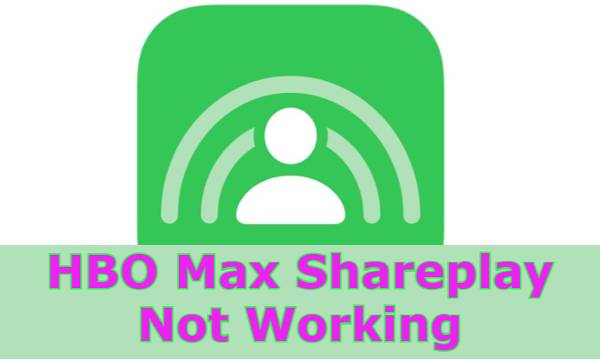 HBO Max Shareplay Not Working